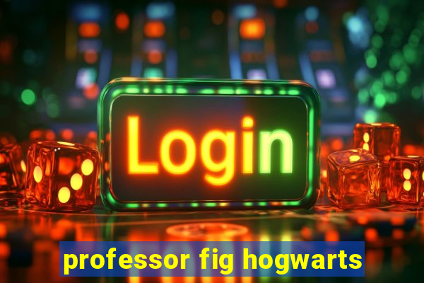 professor fig hogwarts